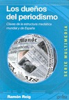 Los dueños del periodismo. Claves de la estructura mediática mundial y de España