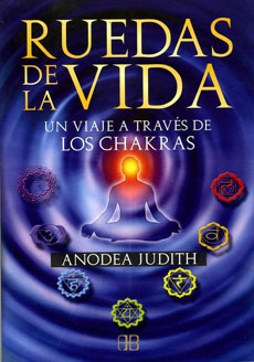 Ruedas de la vida, un viaje a través de los chakras