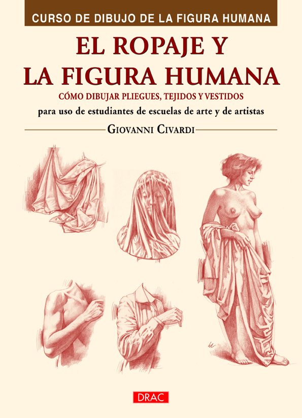 El ropaje y la figura humana. Cómo dibujar pliegues, tejidos y vestidos