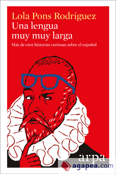 Una lengua muy muy larga. Más de cien historias curiosas sobre el español