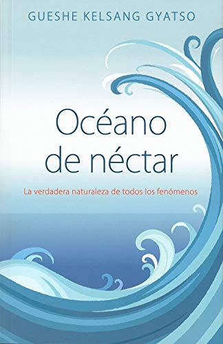 Océano de néctar. La verdadera naturaleza de todos los fenómenos