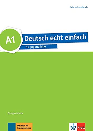 Deutsch echt einfach für Jugendliche A1 Lehrerhandbuch