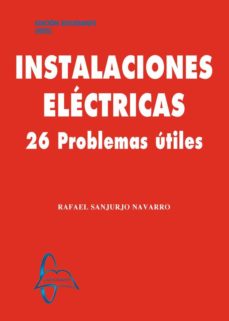 Instalaciones eléctricas. 26 problemas útiles