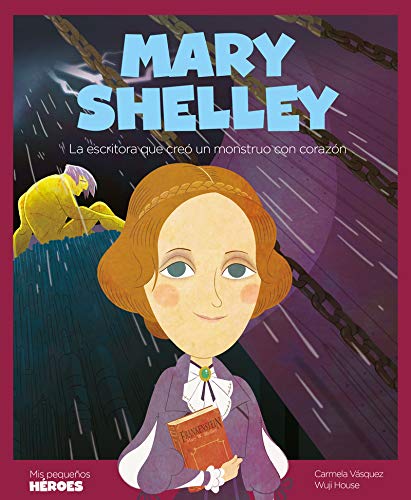 Mary Shelley. La escritora del monstruo con corazón