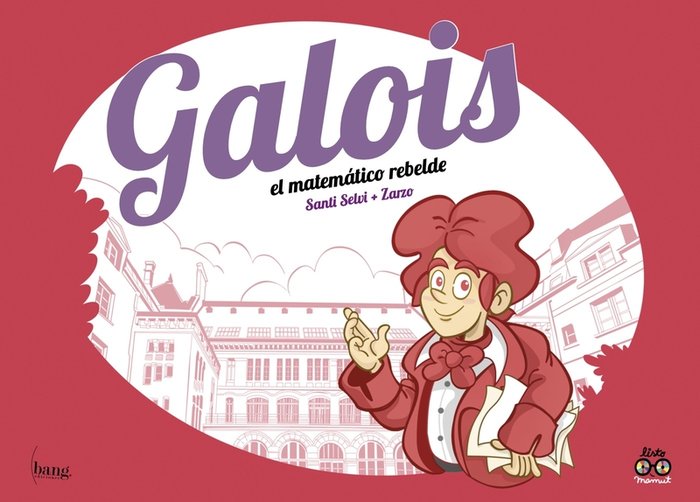 GALOIS, EL MATEMATICO REBELDE