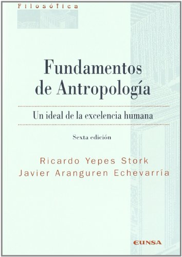 Fundamentos de antropología:  un ideal de la excelencia humana