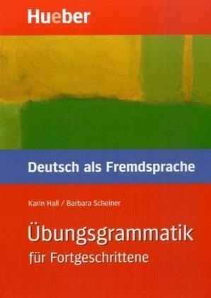 Übungsgrammatik für Fortgeschrittene. Deutsch als Fremdsprache