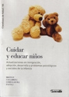 Cuidar y educar niños. Actualizaciones  en emigración, adopción, desarrollo y problemas psicológicos y sociales de la infancia