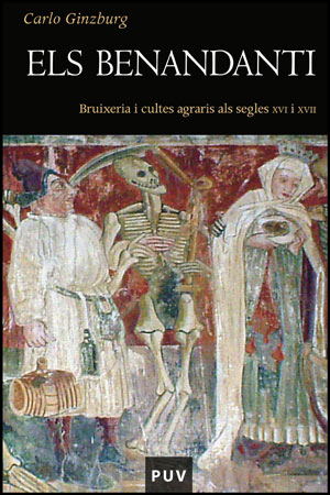 Els Benandanti. Bruixeria i cultes agraris als segles XVI i XVII