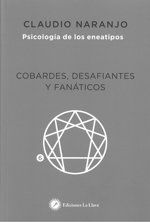 Cobardes, desafiantes y fanáticos (Psicología de los eneatipos 6)