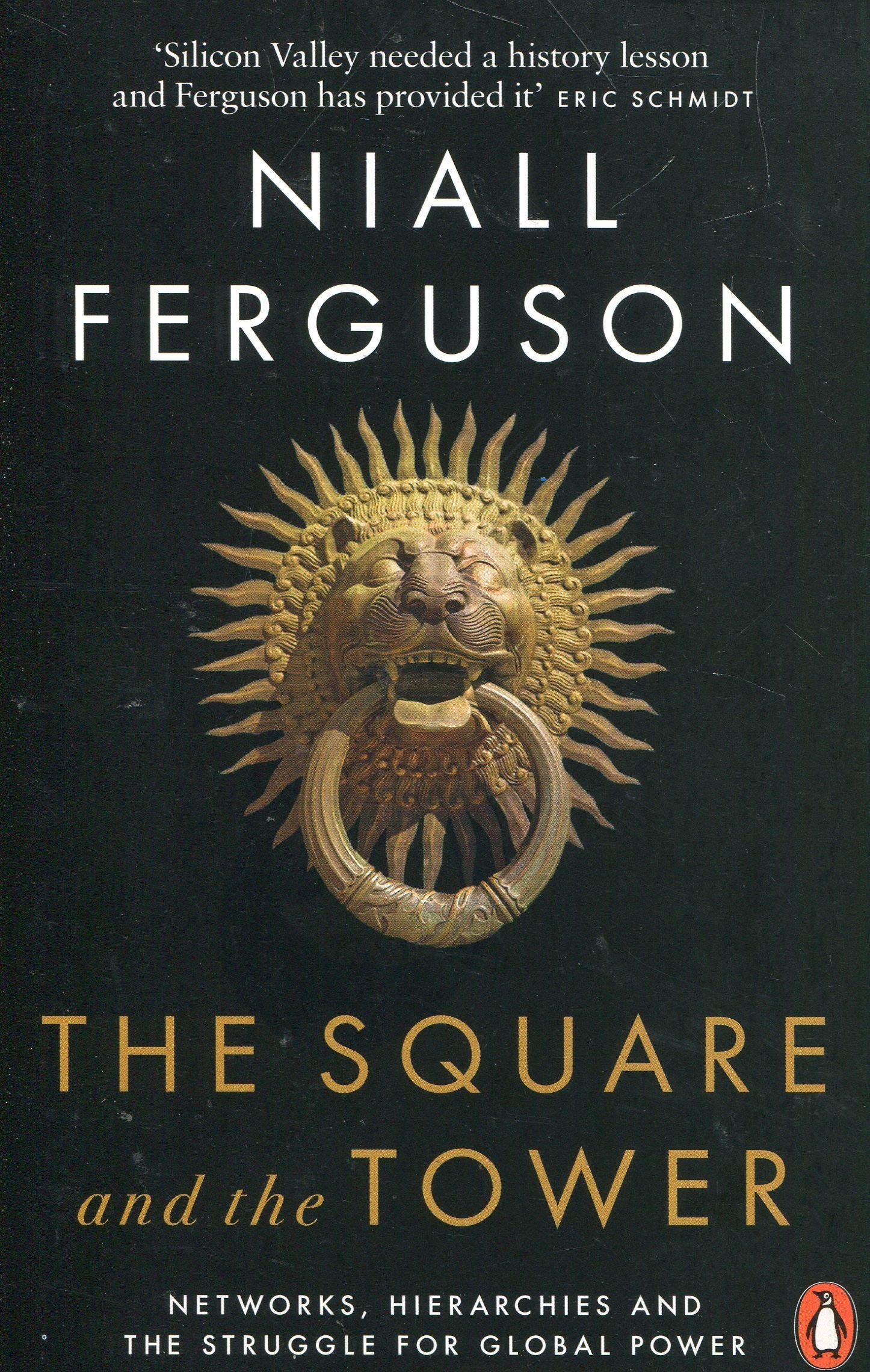 The Square And The Tower: Networks, Hierarchies and the Struggle for Global Power