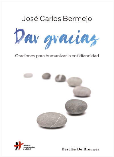 Dar gracias: oraciones para humanizar la cotidianeidad