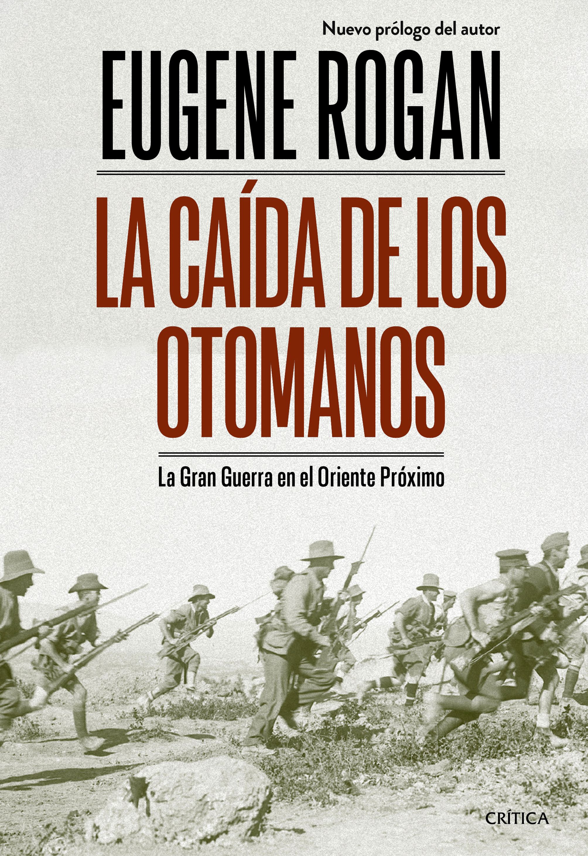 La caída de los otomanos. La Gran Guerra en el Oriente Próximo