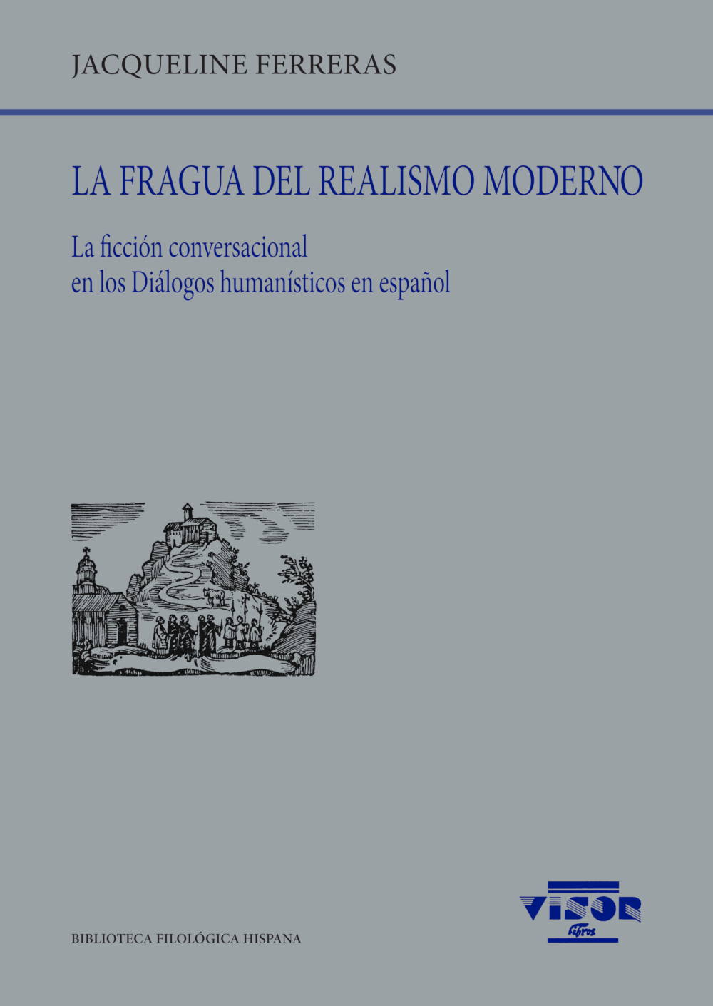 La fragua del realismo moderno: la ficción conversacional en los Diálogos humanísticos en español