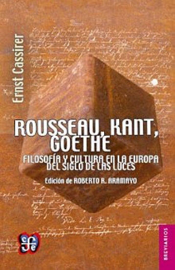 Rousseau, Kant, Goethe: filosofía y cultura en la Europa del Siglo de las Luces