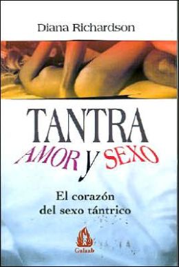 Tantra : amor y sexo : el corazón del sexo tántrico