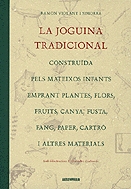 La joguina tradicional: construïda pels mateixos infants emprant plantes, flors, frits, canya, fusta, fang, paper, cartró i altres materials