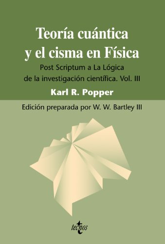 Teoría cuántica y el cisma en Física (Post Scriptum a la Lógica de la investigación científica, vol. III)