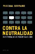 Contra la neutralidad. En defensa de un periodismo libre