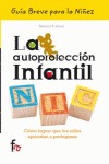 La autoprotección infantil : Cómo lograr que los niños aprendan a protegerse