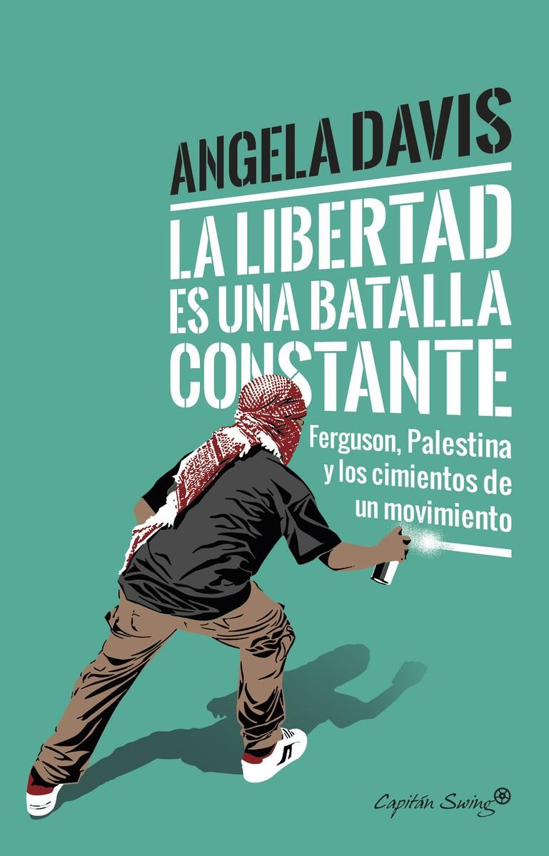 La libertad es una batalla constante. Ferguson, Palestina y los cimientos de un movimiento