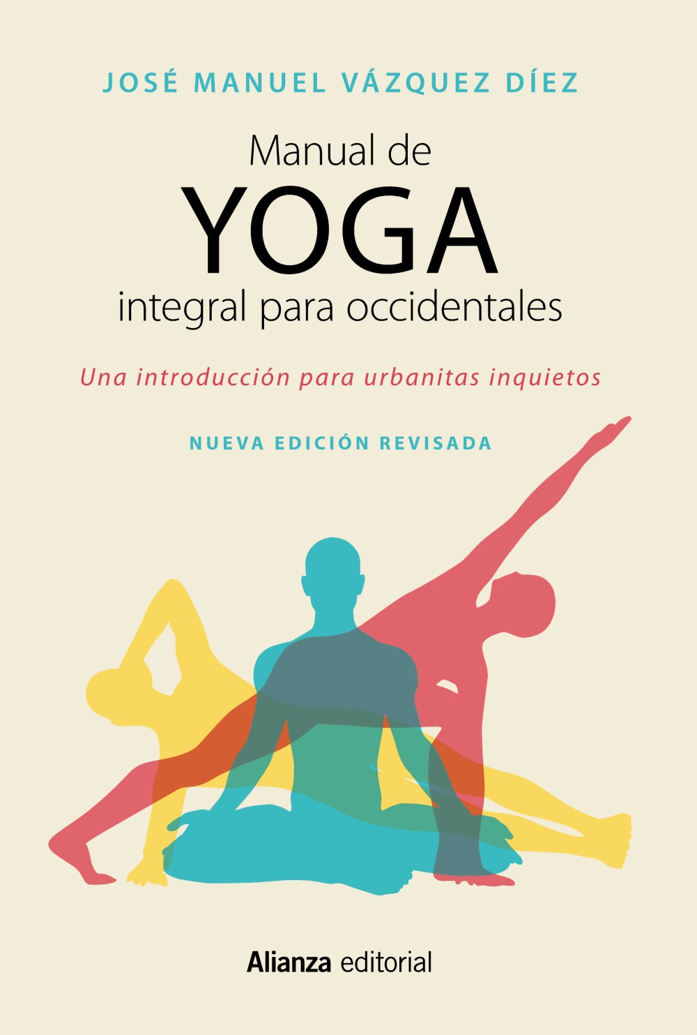 Manual de yoga integral para occidentales. Una introducción para urbanitas inquietos (Nueva edición revissada)