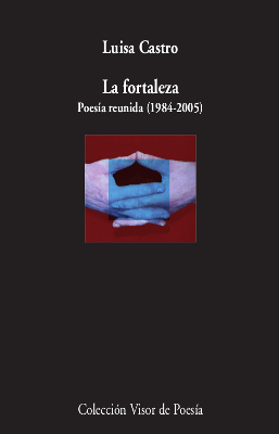 La fortaleza. Poesía reunida (1984-2005)