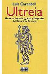 Ultreia. Historias, leyendas, gracias y desgracias del Camino de Santiago