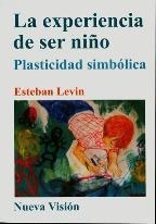 La experiencia de ser niño : Plasticidad simbólica