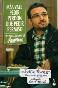 Más vale pedir perdón que pedir permiso. Historias íntimas de Salvados