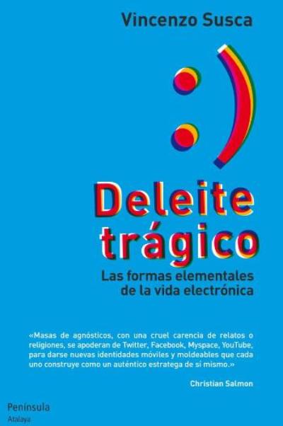 Deleite trágico. Las formas elementales de la vida electrónica