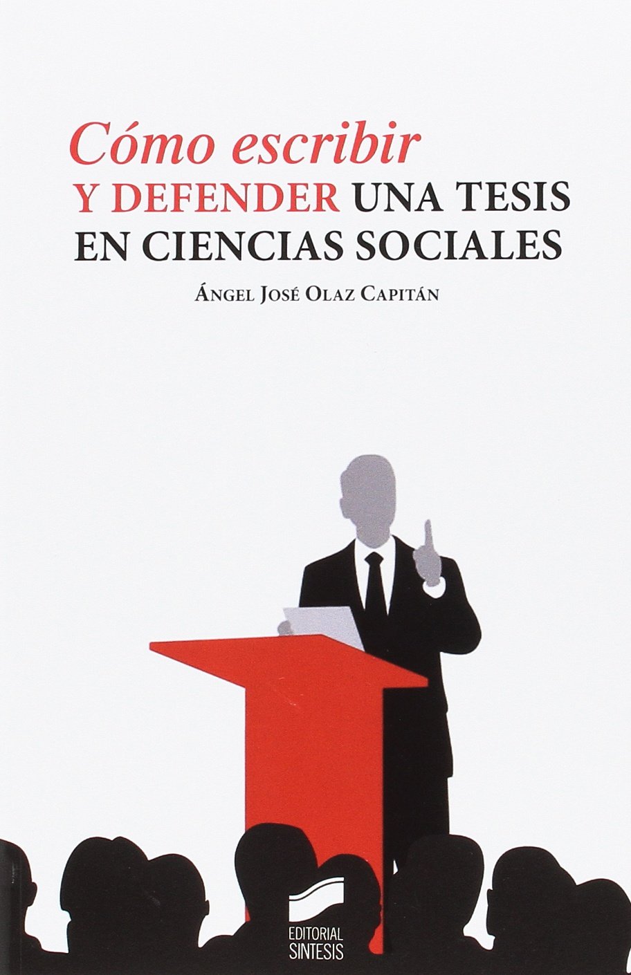 Cómo escribir y defender una tesis en ciencias sociales