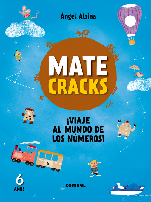 Matecracks ¡Viaje al mundo de los números! 6 años