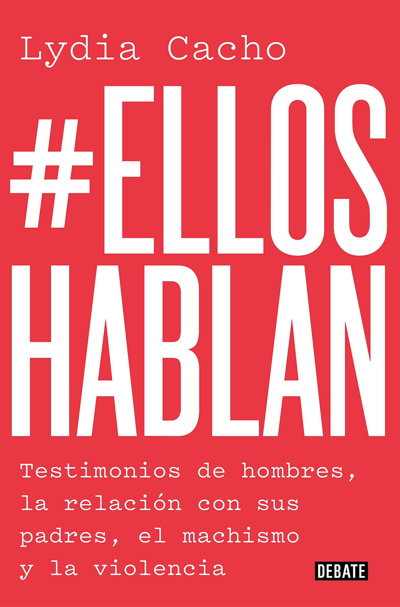 #Ellos hablan. Testimonios de hombres, la relación con sus padres, el machismo y la violencia