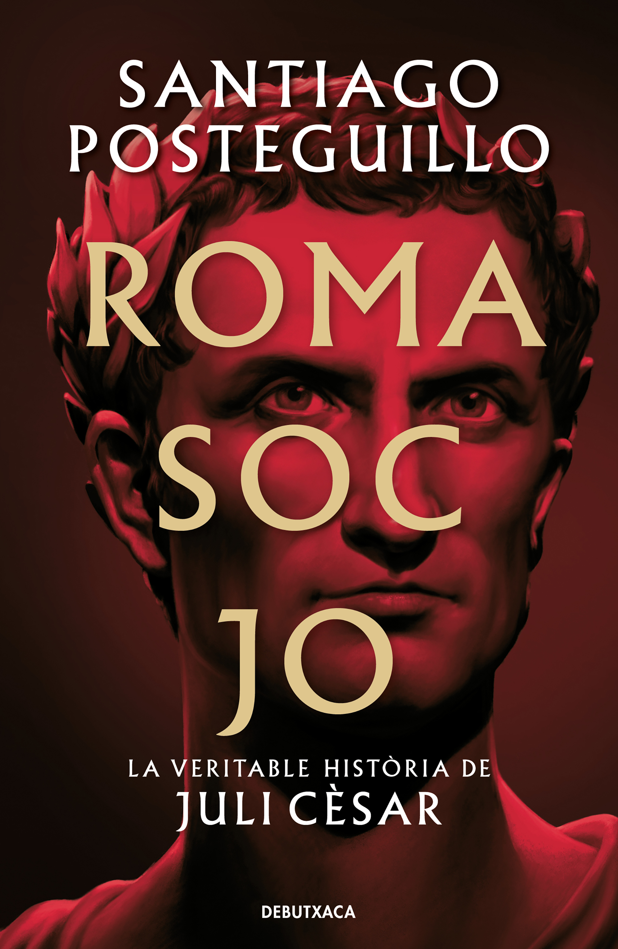 Roma soc jo. La veritable història de Juli Cèsar