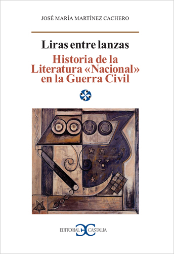 Liras entre lanzas: historia de la literatura nacional en la Guerra Civil