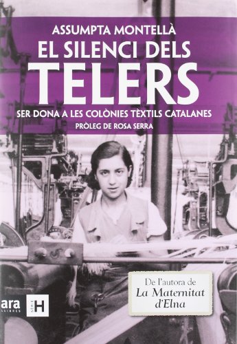 El silenci dels telers. Ser dona a les colònies tèxtils catalanes