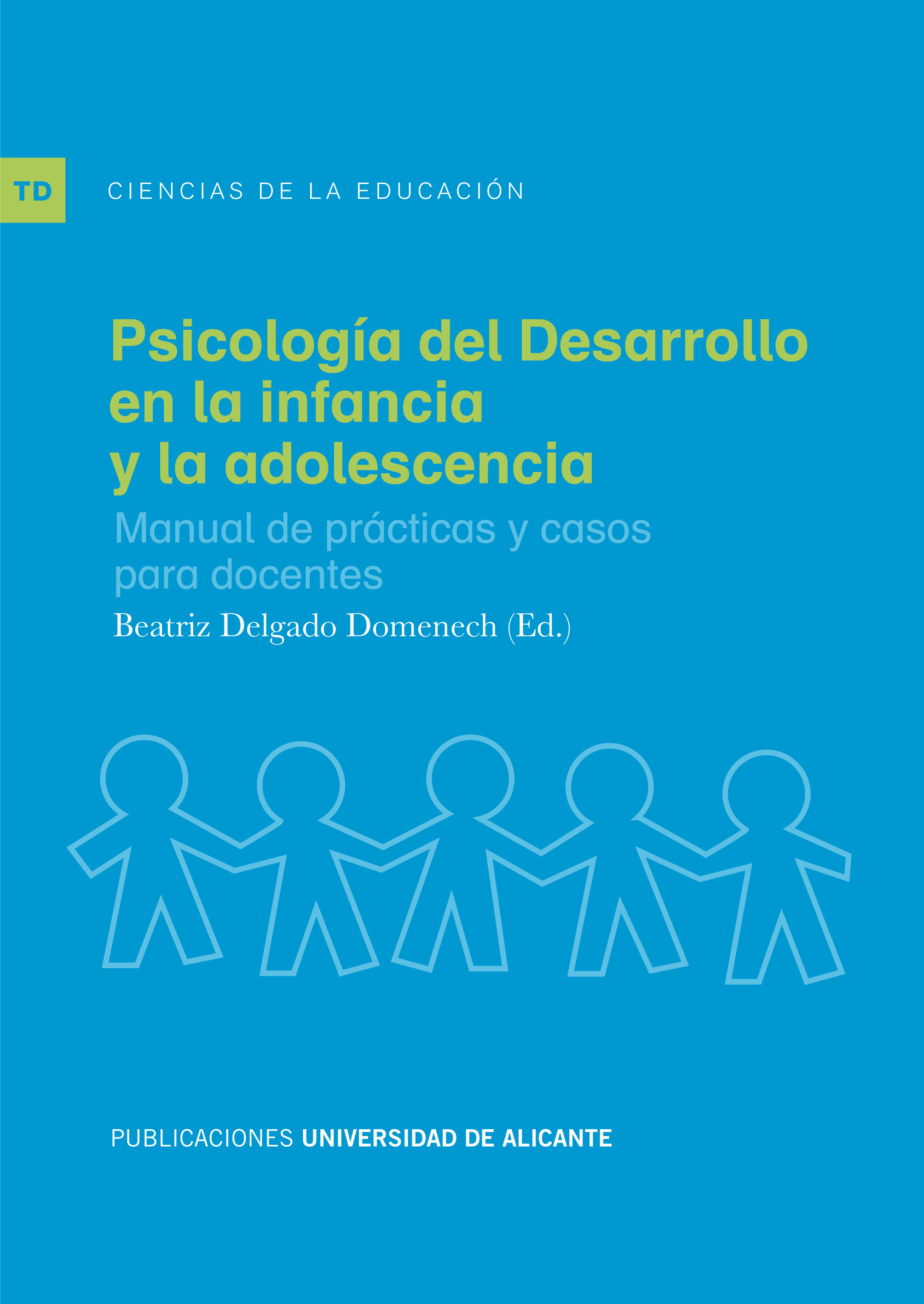 Psicología del desarrollo en la infancia y la adolescencia : Manual de prácticas y casos para docentes