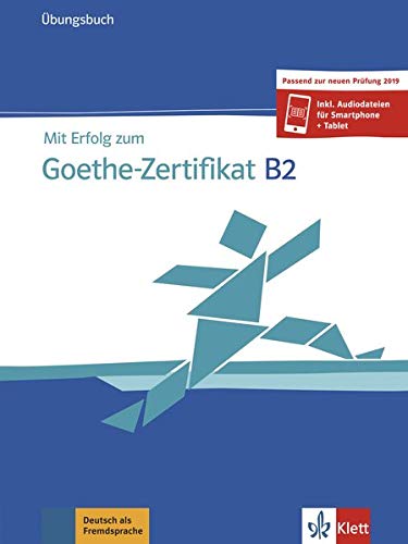 Mit Erfolg zum Goethe-Zertifikat B2: Ubungsbuch 2019