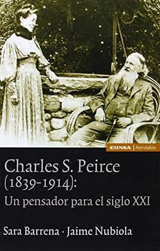 Charles S. Peirce (1839-1914): un pensador para el siglo XXI