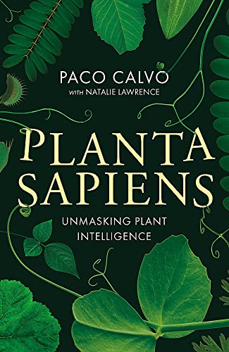 Planta Sapiens : Unmasking Plant Intelligence