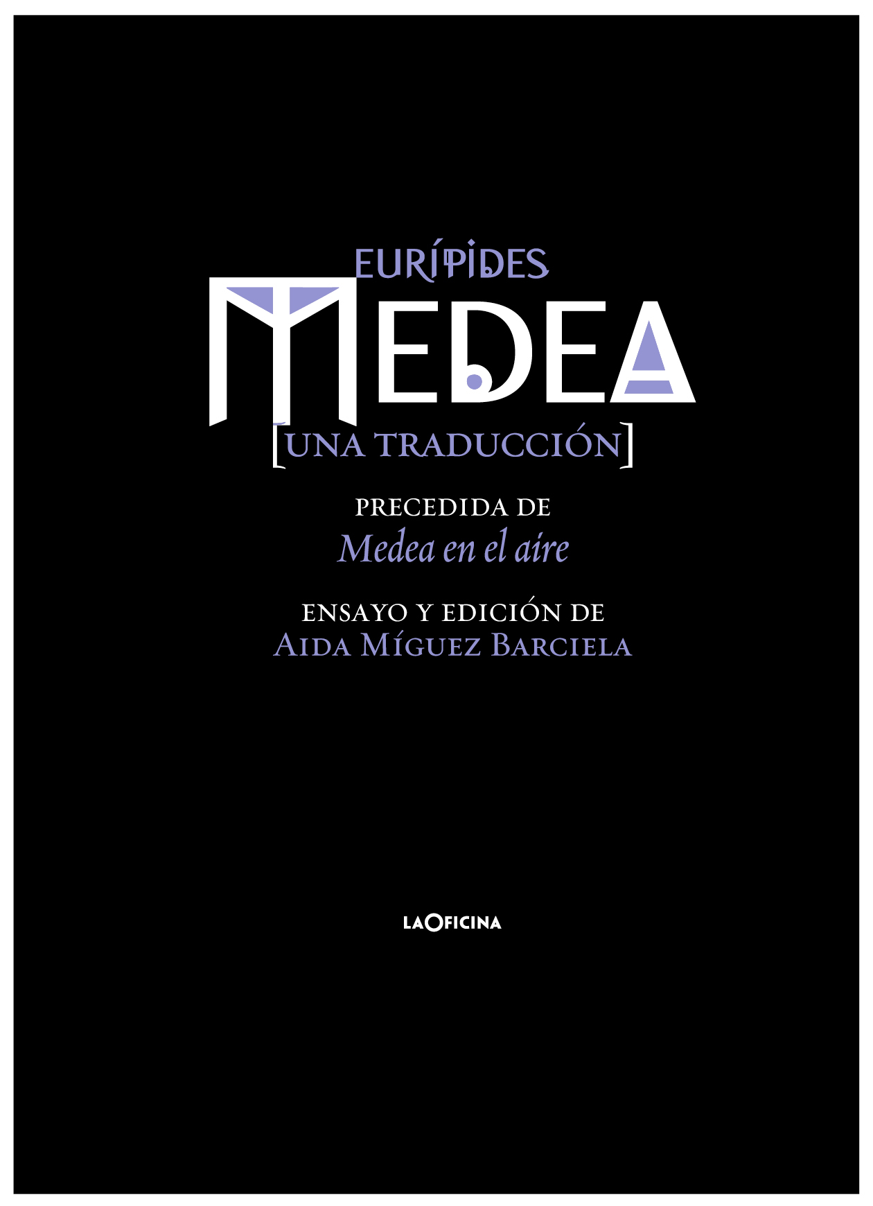 Medea: una traducción (Precedida de Medea en el aire de Aida Míguez Barceló)