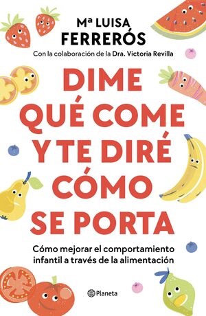 Dime qué come y te diré cómo se porta. Cómo mejorar el comportamiento infantil a través de la alimentación