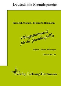 Übungsgrammatik für die Grundstufe. Regeln-Listen-Übungen. Niveau A2-B2