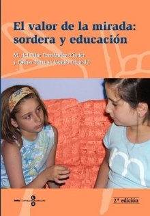 El valor de la mirada: sordera y educación.  2 ª edic.