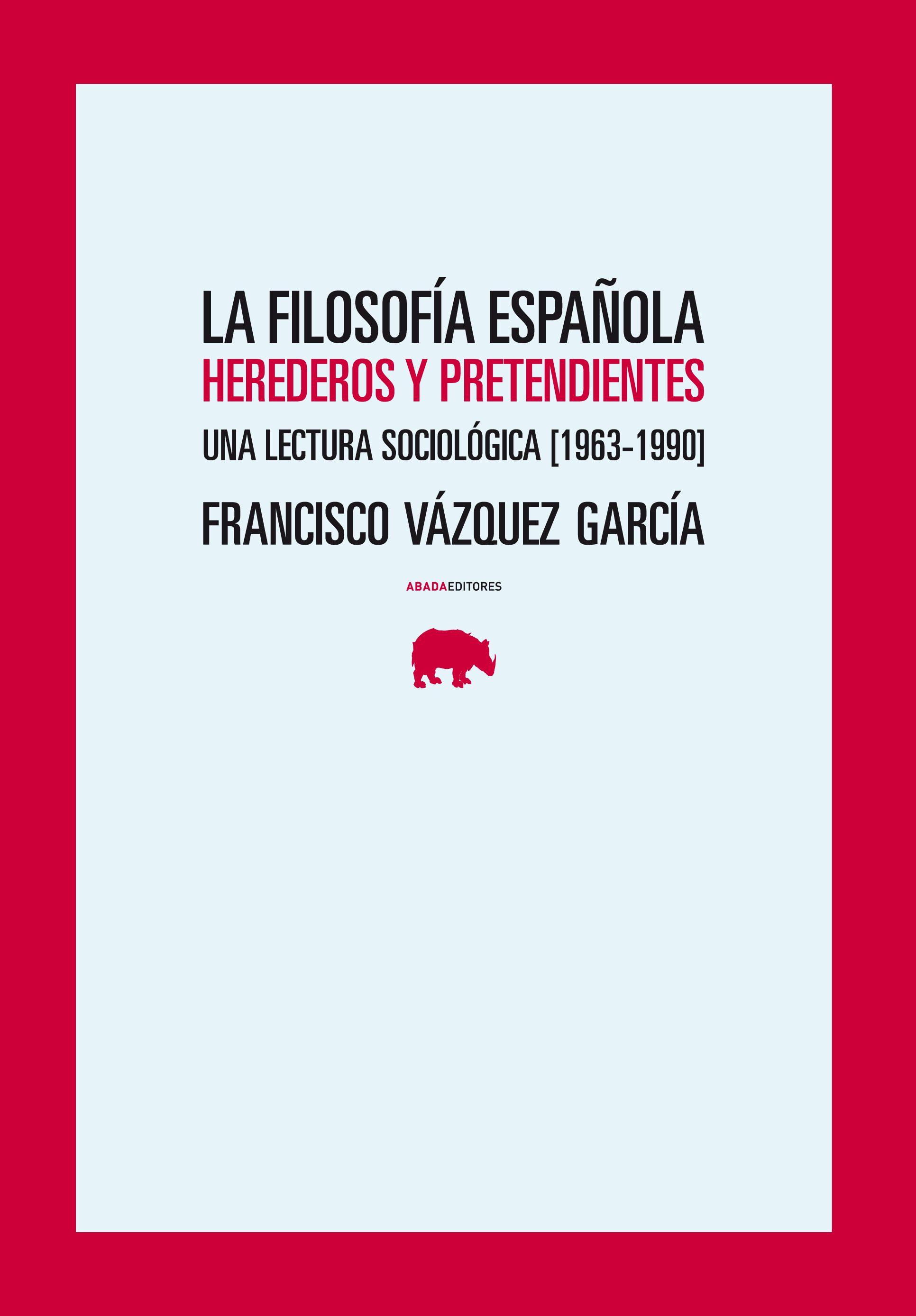 La filosofía española: herederos y pretendientes (Una lectura sociológica, 1963-1990)