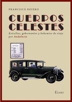 Cuerpos celestes. Estrellas, gobernantes y bohemios de viaje por Andalucía