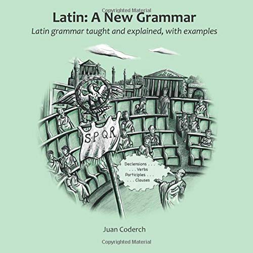 Latin: A New Grammar. Latin grammar taught and explained, with examples