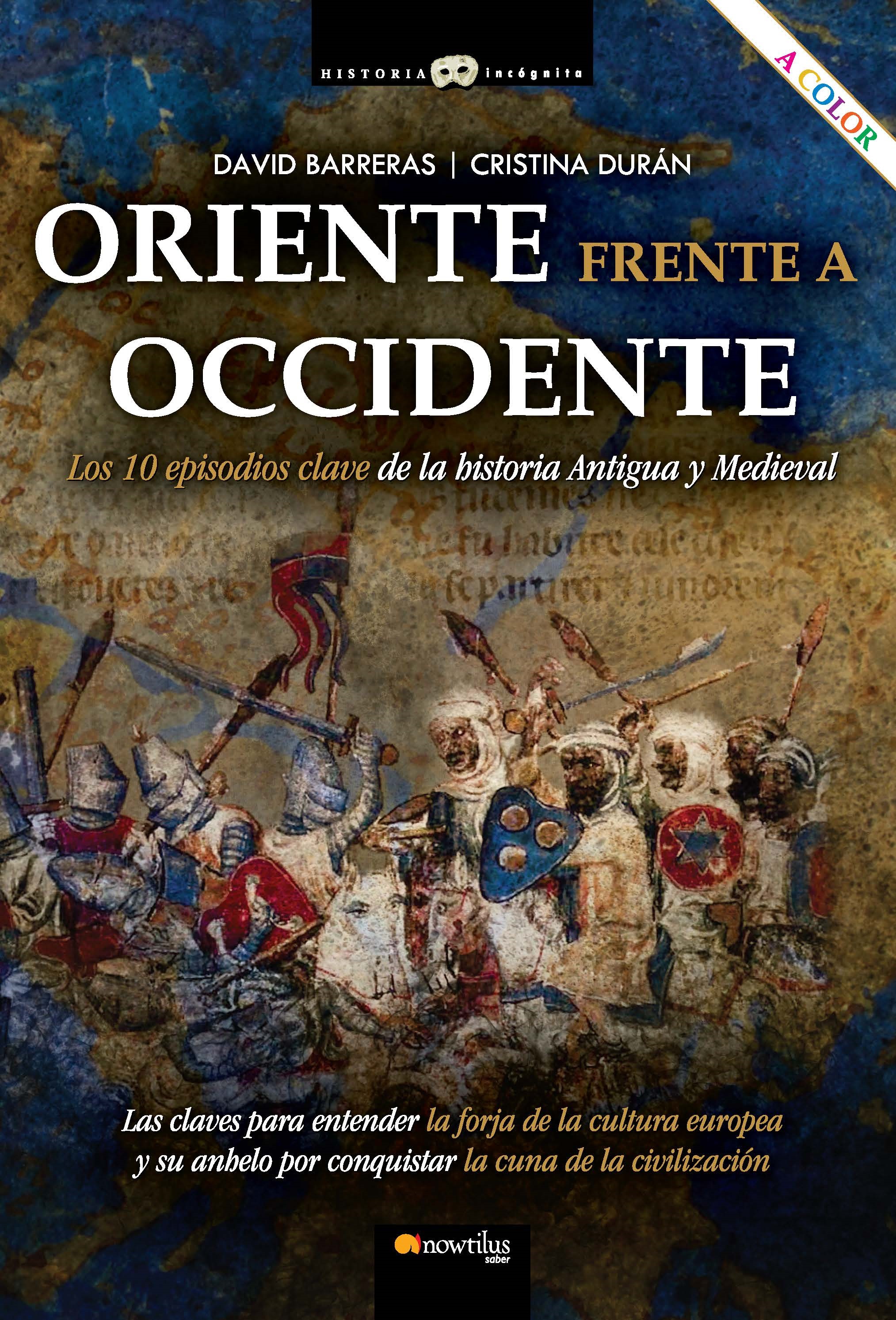 Oriente frente a Occidente. Los 10 episodios clave de la historia Antigua y Medieval