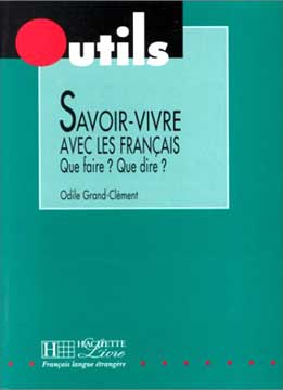 Savoir-vivre avec français. Que faire? Que dire?